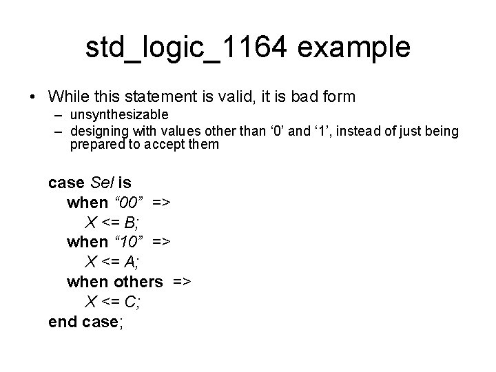 std_logic_1164 example • While this statement is valid, it is bad form – unsynthesizable