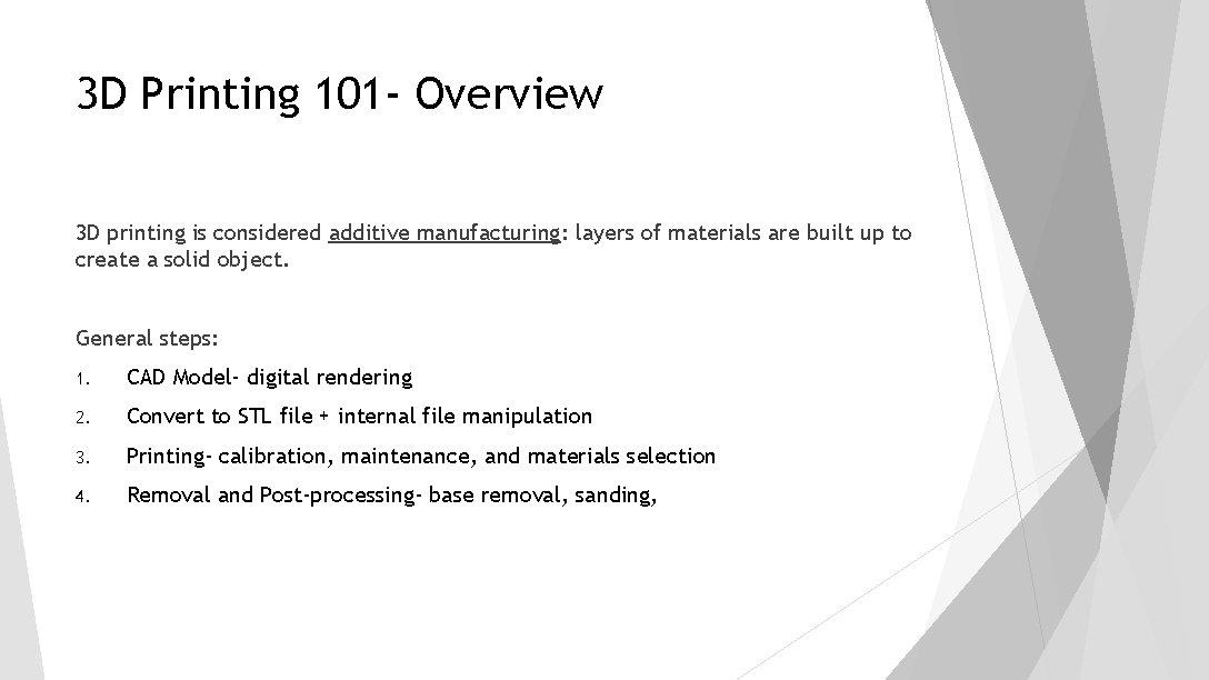 3 D Printing 101 - Overview 3 D printing is considered additive manufacturing: layers 3 D Printing 101 - Overview 3 D printing is considered additive manufacturing: layers