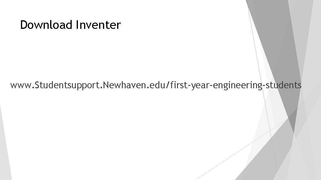 Download Inventer www. Studentsupport. Newhaven. edu/first-year-engineering-students Download Inventer www. Studentsupport. Newhaven. edu/first-year-engineering-students