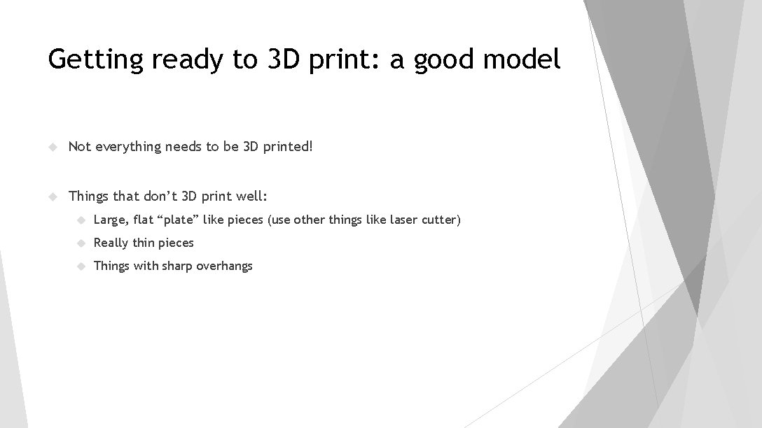 Getting ready to 3 D print: a good model Not everything needs to be Getting ready to 3 D print: a good model Not everything needs to be