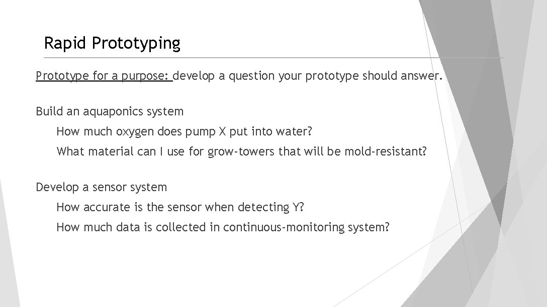 Rapid Prototyping Prototype for a purpose: develop a question your prototype should answer. Build Rapid Prototyping Prototype for a purpose: develop a question your prototype should answer. Build