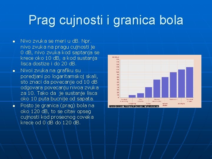 Prag cujnosti i granica bola n n n Nivo zvuka se meri u d.