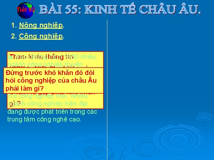 Tiết 62 1. Nông nghiệp. 2. Công nghiệp. Vào khảo nhữngthông năm 1980 Tham