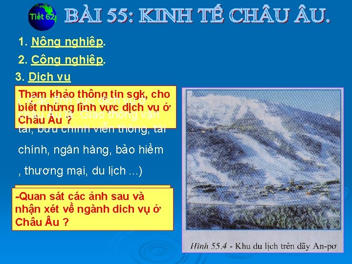 Tiết 62 1. Nông nghiệp. 2. Công nghiệp. 3. Dịch vụ Tham khảo thông