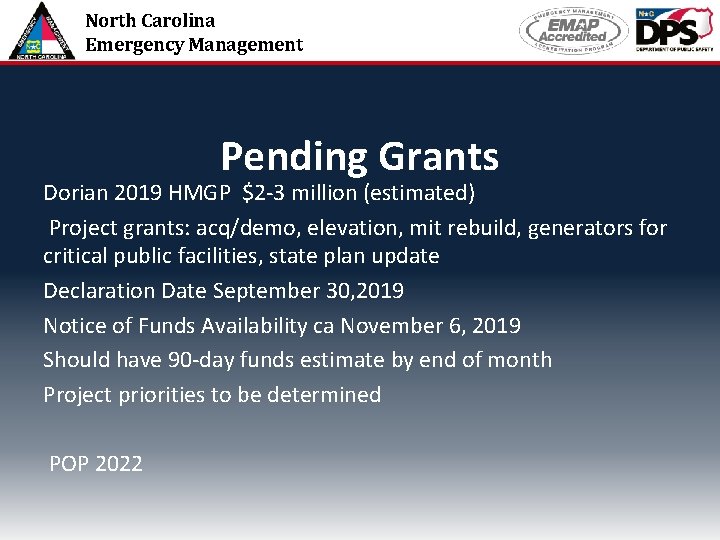 North Carolina Emergency Management Pending Grants Dorian 2019 HMGP $2 -3 million (estimated) Project