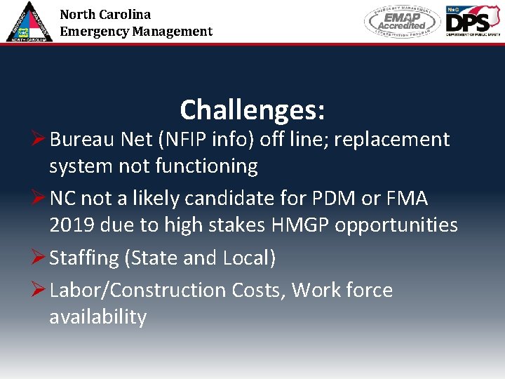 North Carolina Emergency Management Challenges: Ø Bureau Net (NFIP info) off line; replacement system