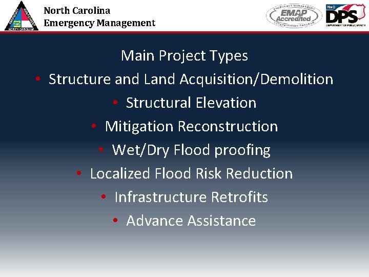 North Carolina Emergency Management Main Project Types • Structure and Land Acquisition/Demolition • Structural