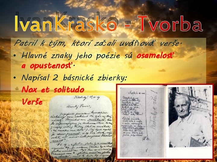 Ivan. Krasko - Tvorba Patril k tým, ktorí začali uvoľňovať verše. • Hlavné znaky