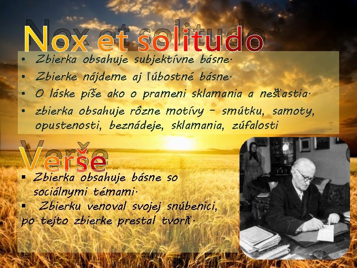 Nox et solitudo • • Zbierka obsahuje subjektívne básne. Zbierke nájdeme aj ľúbostné básne.