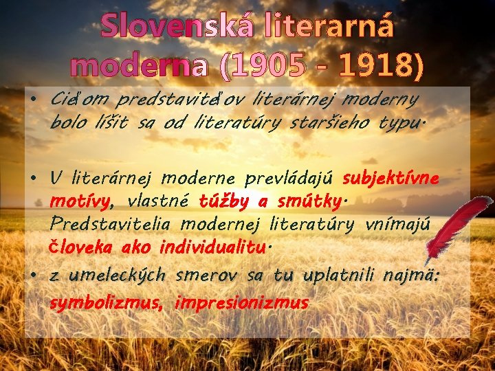 Slovenská literarná moderna (1905 - 1918) • Cieľom predstaviteľov literárnej moderny bolo líšit sa
