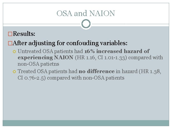 OSA and NAION �Results: �After adjusting for confouding variables: Untreated OSA patients had 16%