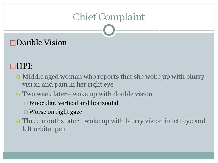 Chief Complaint �Double Vision �HPI: Middle aged woman who reports that she woke up
