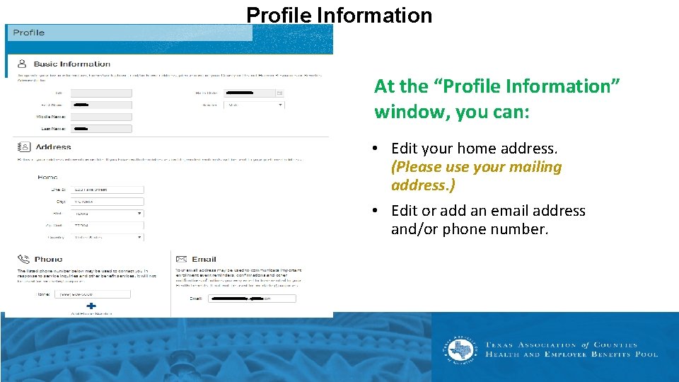 Profile Information At the “Profile Information” window, you can: • Edit your home address.