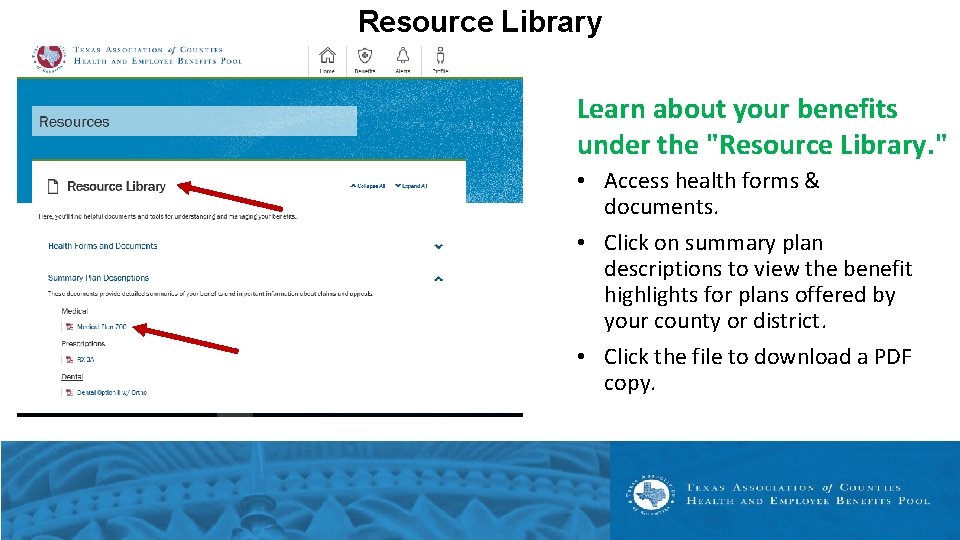 Resource Library Learn about your benefits under the "Resource Library. " • Access health