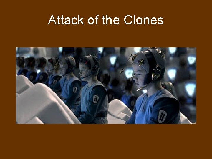 Attack of the Clones 