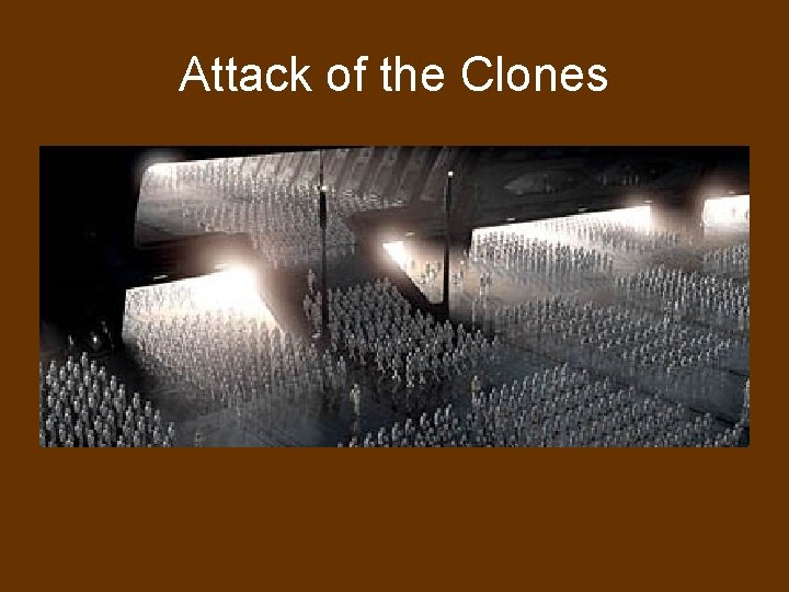 Attack of the Clones 