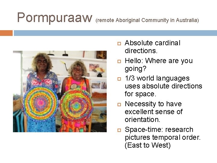 Pormpuraaw (remote Aboriginal Community in Australia) Absolute cardinal directions. Hello: Where are you going?