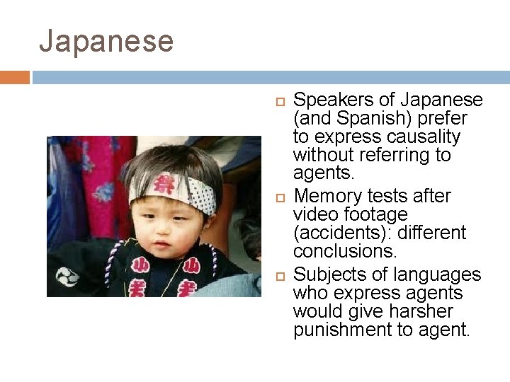 Japanese Speakers of Japanese (and Spanish) prefer to express causality without referring to agents.