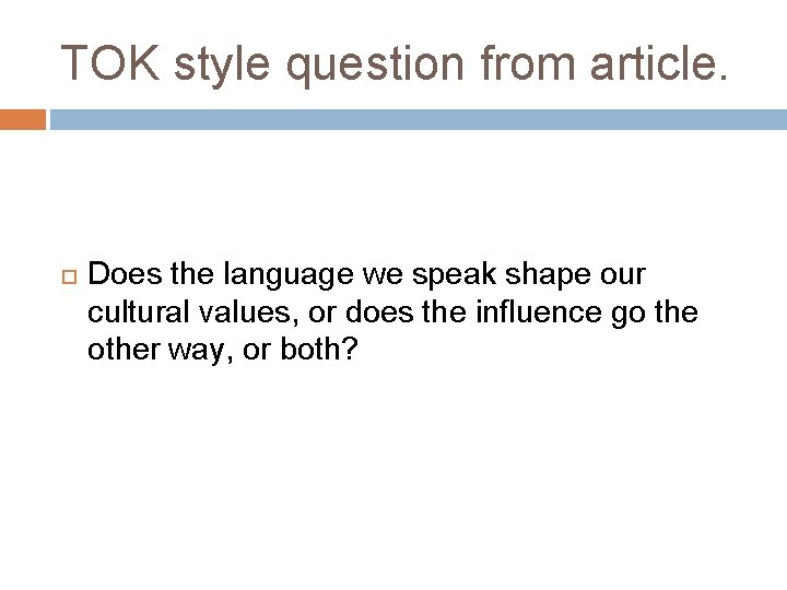 TOK style question from article. Does the language we speak shape our cultural values,