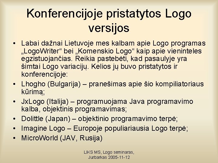 Konferencijoje pristatytos Logo versijos • Labai dažnai Lietuvoje mes kalbam apie Logo programas „Logo.