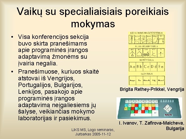 Vaikų su specialiais poreikiais mokymas • Visa konferencijos sekcija buvo skirta pranešimams apie programinės