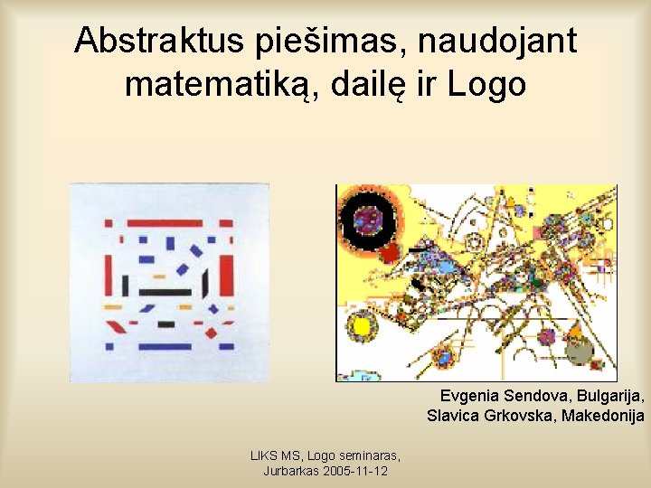 Abstraktus piešimas, naudojant matematiką, dailę ir Logo Evgenia Sendova, Bulgarija, Slavica Grkovska, Makedonija LIKS