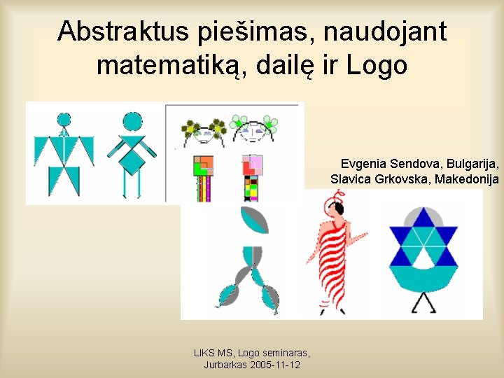 Abstraktus piešimas, naudojant matematiką, dailę ir Logo Evgenia Sendova, Bulgarija, Slavica Grkovska, Makedonija LIKS