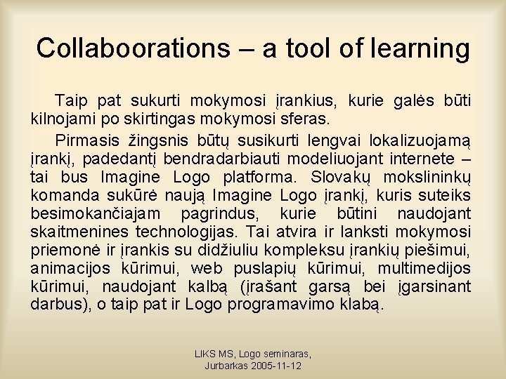 Collaboorations – a tool of learning Taip pat sukurti mokymosi įrankius, kurie galės būti
