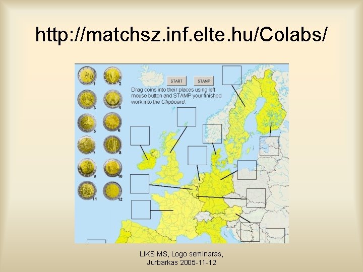 http: //matchsz. inf. elte. hu/Colabs/ LIKS MS, Logo seminaras, Jurbarkas 2005 -11 -12 