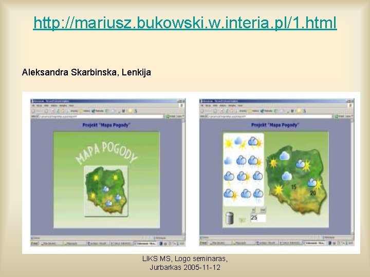 http: //mariusz. bukowski. w. interia. pl/1. html Aleksandra Skarbinska, Lenkija LIKS MS, Logo seminaras,