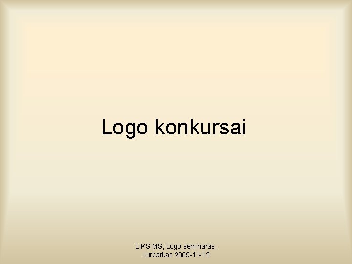 Logo konkursai LIKS MS, Logo seminaras, Jurbarkas 2005 -11 -12 