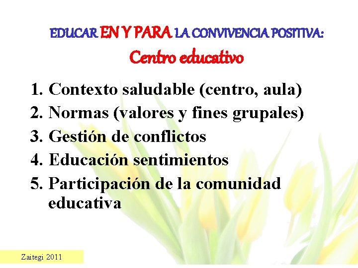 EDUCAR EN Y PARA LA CONVIVENCIA POSITIVA: Centro educativo 1. Contexto saludable (centro, aula)