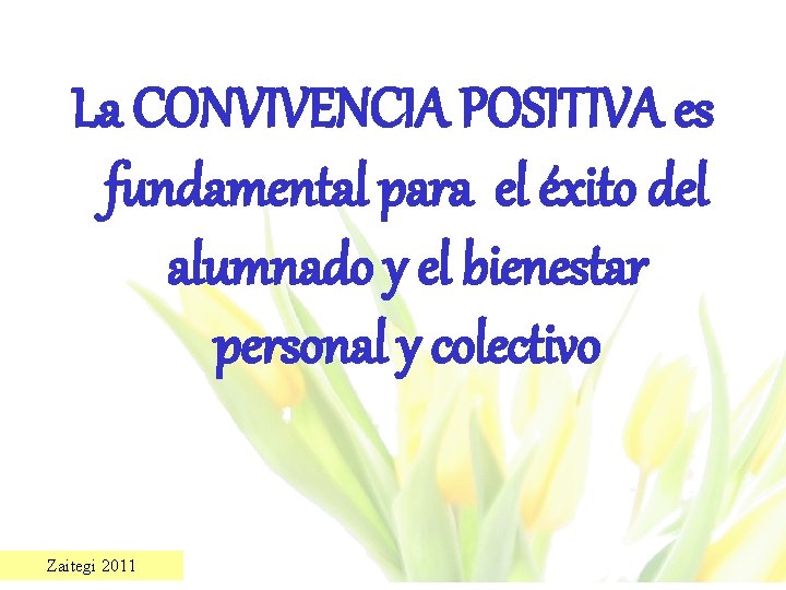 La CONVIVENCIA POSITIVA es fundamental para el éxito del alumnado y el bienestar personal