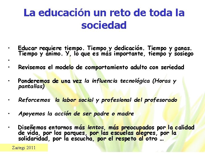 La educación un reto de toda la sociedad • • • Educar requiere tiempo.