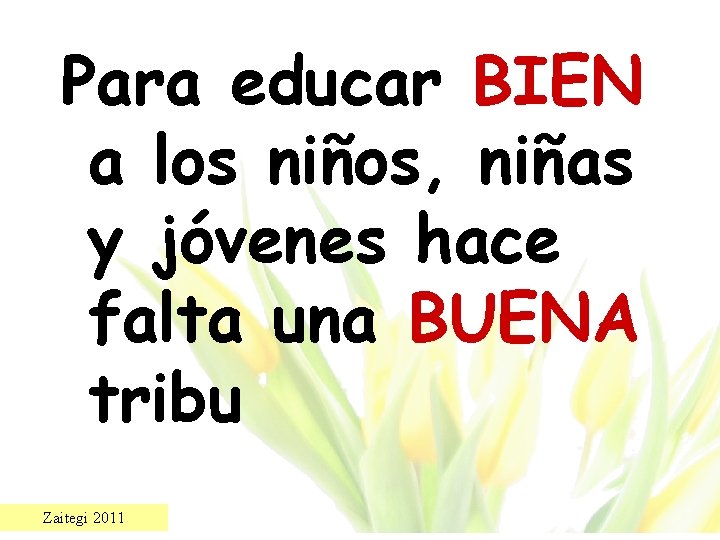 Para educar BIEN a los niños, niñas y jóvenes hace falta una BUENA tribu