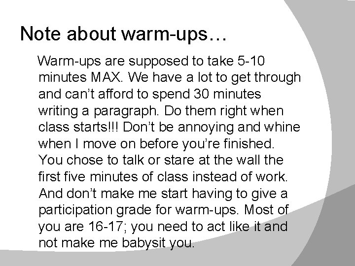 Note about warm-ups… Warm-ups are supposed to take 5 -10 minutes MAX. We have