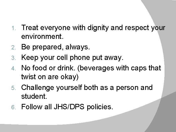 1. 2. 3. 4. 5. 6. Treat everyone with dignity and respect your environment.