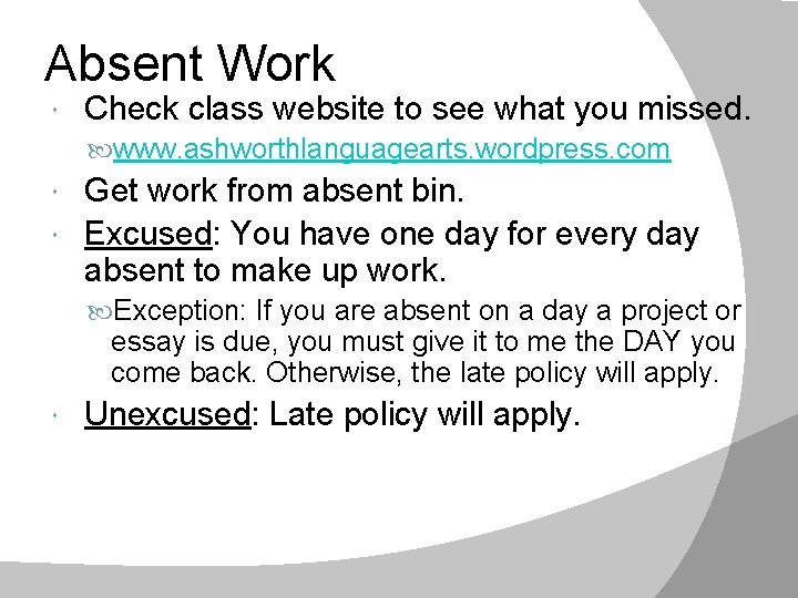 Absent Work Check class website to see what you missed. www. ashworthlanguagearts. wordpress. com