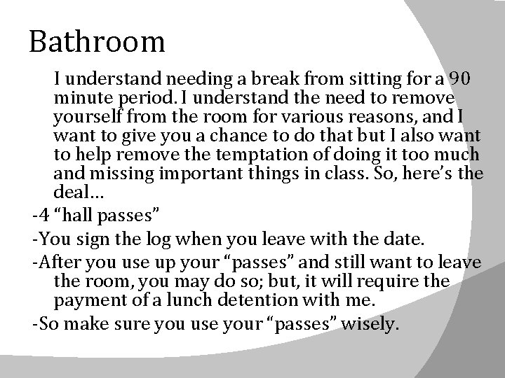 Bathroom I understand needing a break from sitting for a 90 minute period. I