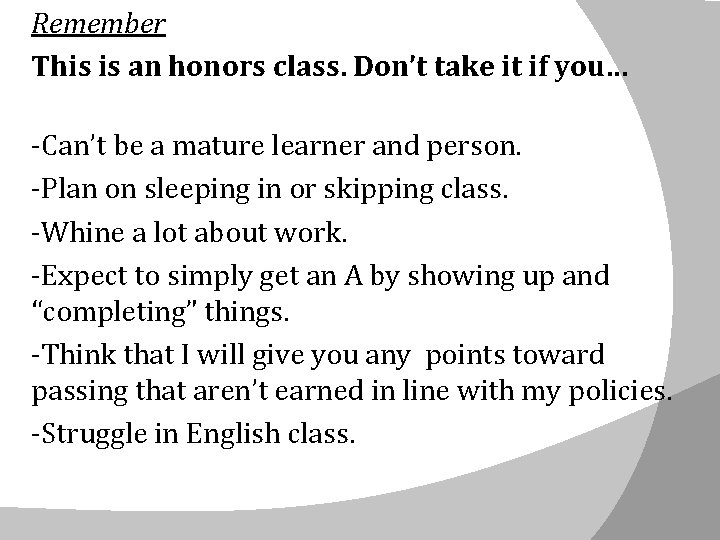Remember This is an honors class. Don’t take it if you… -Can’t be a