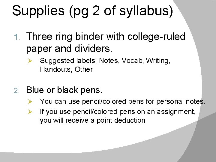 Supplies (pg 2 of syllabus) 1. Three ring binder with college-ruled paper and dividers.
