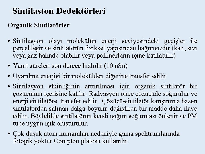 Sintilaston Dedektörleri Organik Sintilatörler • Sintilasyon olayı molekülün enerji seviyesindeki geçişler ile gerçekleşir ve