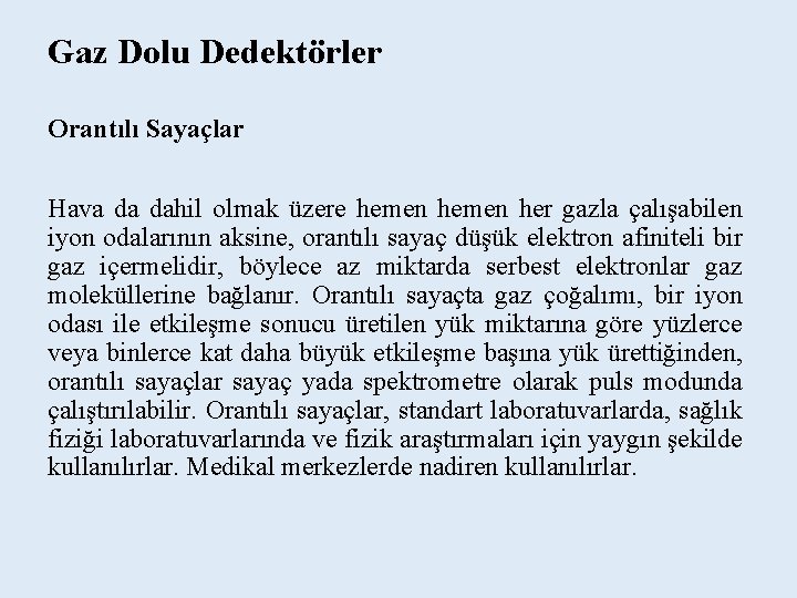 Gaz Dolu Dedektörler Orantılı Sayaçlar Hava da dahil olmak üzere hemen her gazla çalışabilen