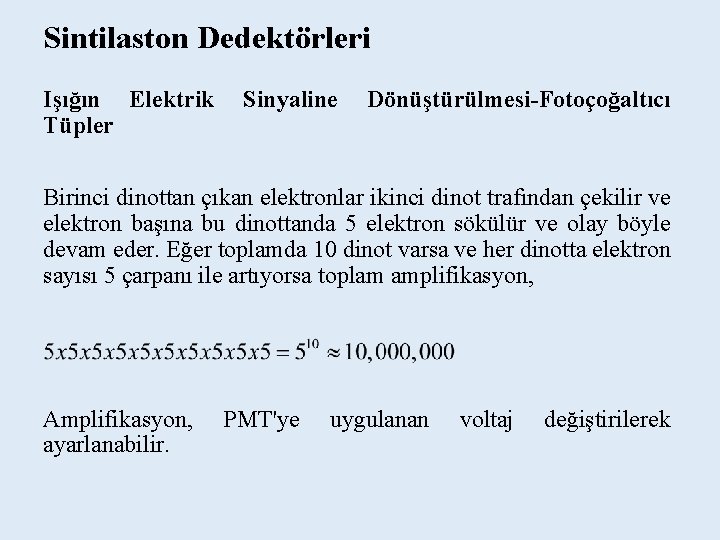 Sintilaston Dedektörleri Işığın Elektrik Tüpler Sinyaline Dönüştürülmesi-Fotoçoğaltıcı Birinci dinottan çıkan elektronlar ikinci dinot trafından