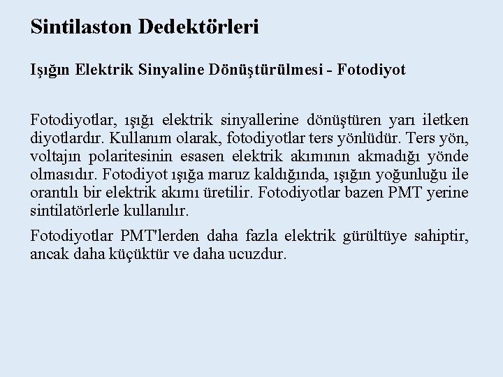 Sintilaston Dedektörleri Işığın Elektrik Sinyaline Dönüştürülmesi - Fotodiyotlar, ışığı elektrik sinyallerine dönüştüren yarı iletken