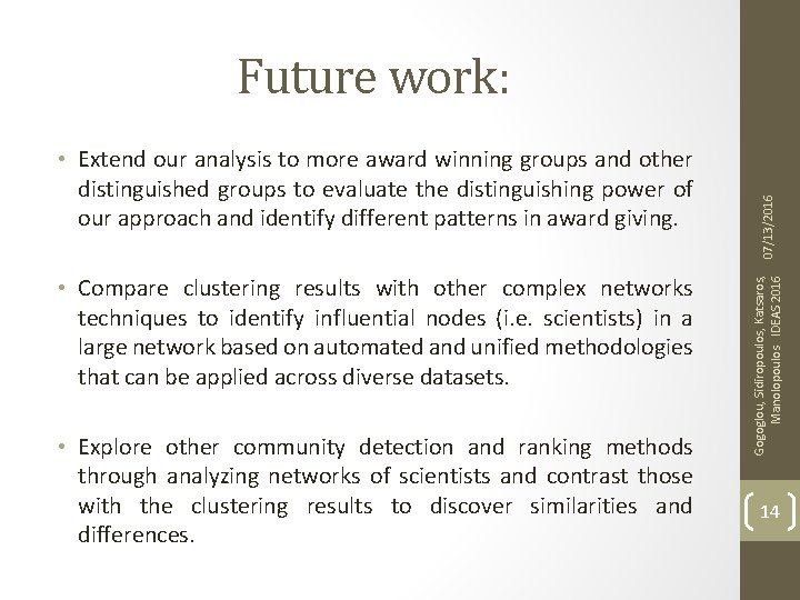  • Compare clustering results with other complex networks techniques to identify influential nodes