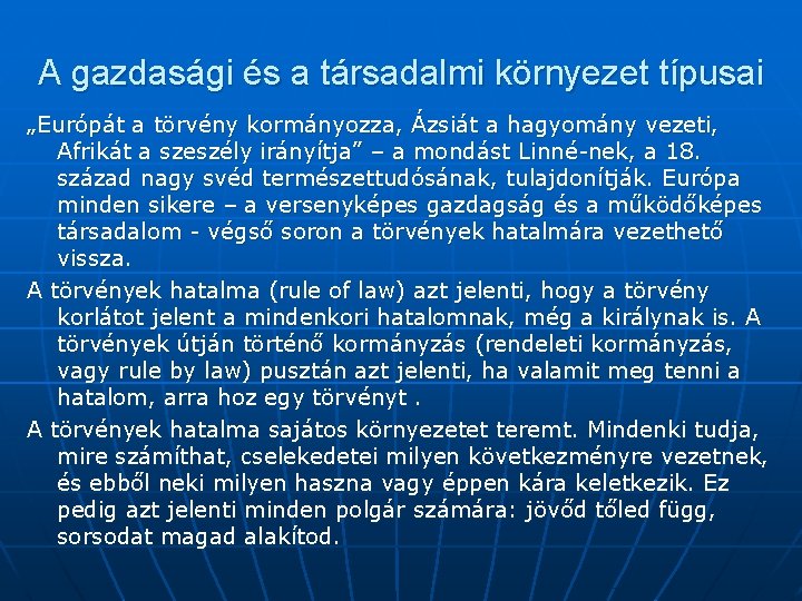 A gazdasági és a társadalmi környezet típusai „Európát a törvény kormányozza, Ázsiát a hagyomány