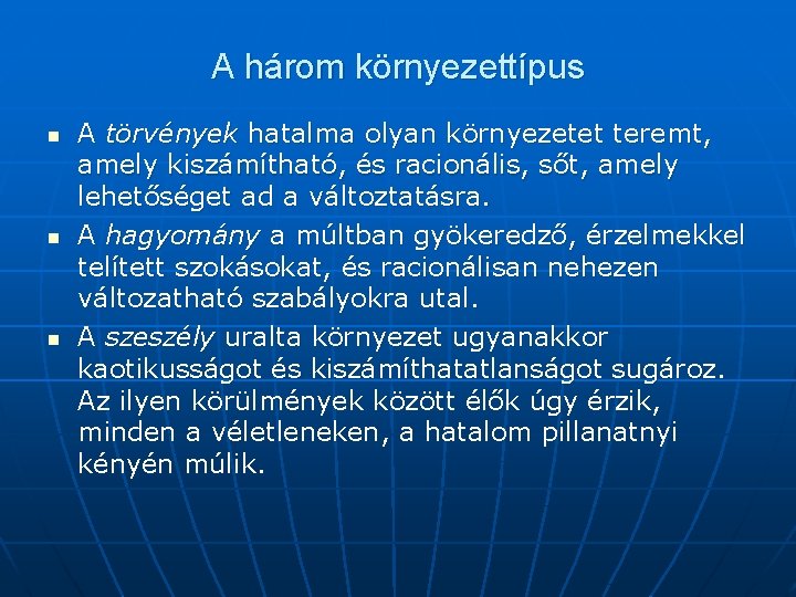 A három környezettípus n n n A törvények hatalma olyan környezetet teremt, amely kiszámítható,