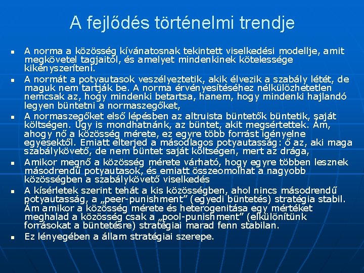 A fejlődés történelmi trendje n n n A norma a közösség kívánatosnak tekintett viselkedési