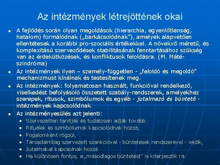 Az intézmények létrejöttének okai n n A fejlődés során olyan megoldások (hierarchia, egyenlőtlenség, hatalom)